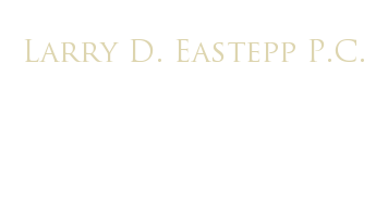 Larry D. Eastepp P.C.